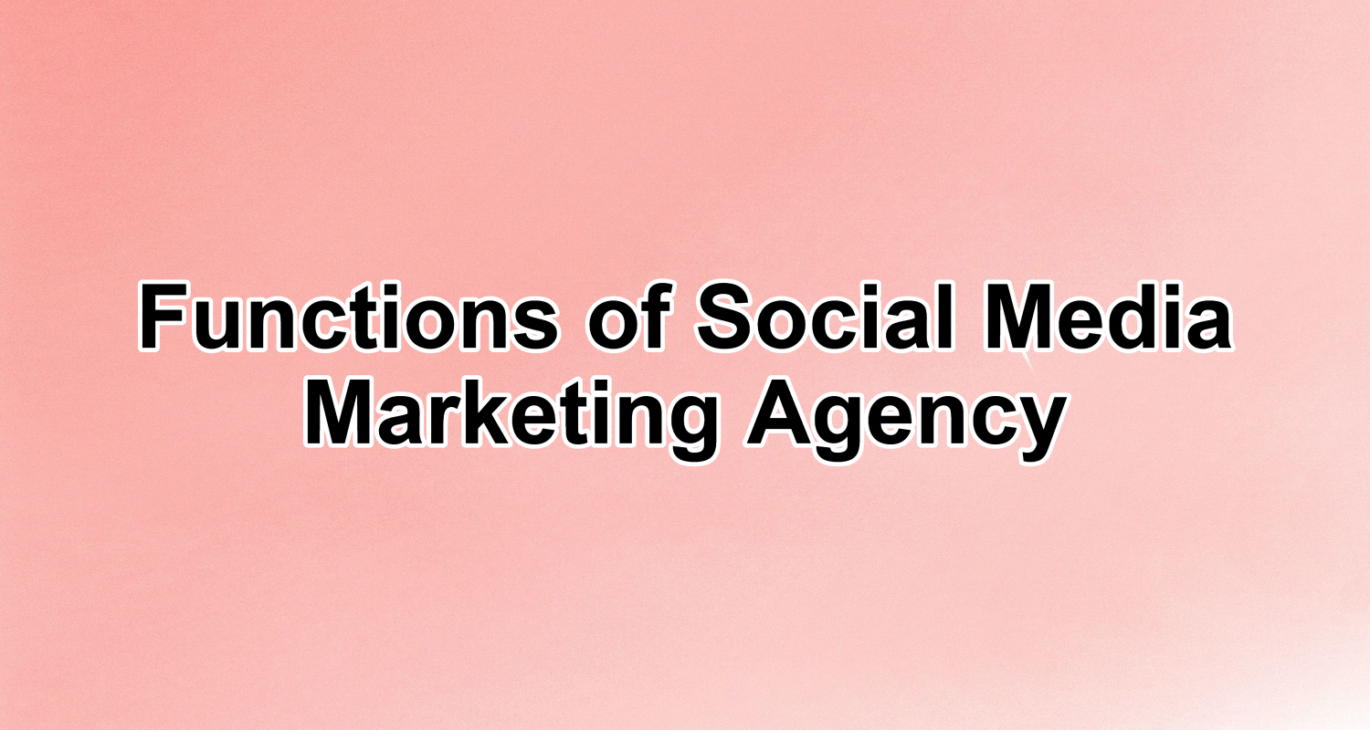 Functions of Social Media Marketing Agency