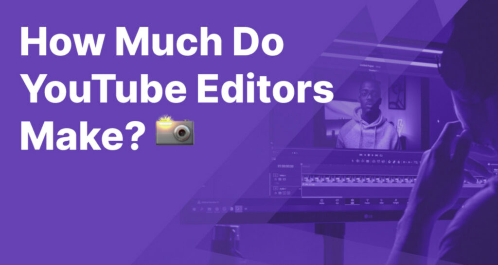 How Much Do YouTube Editors Make?