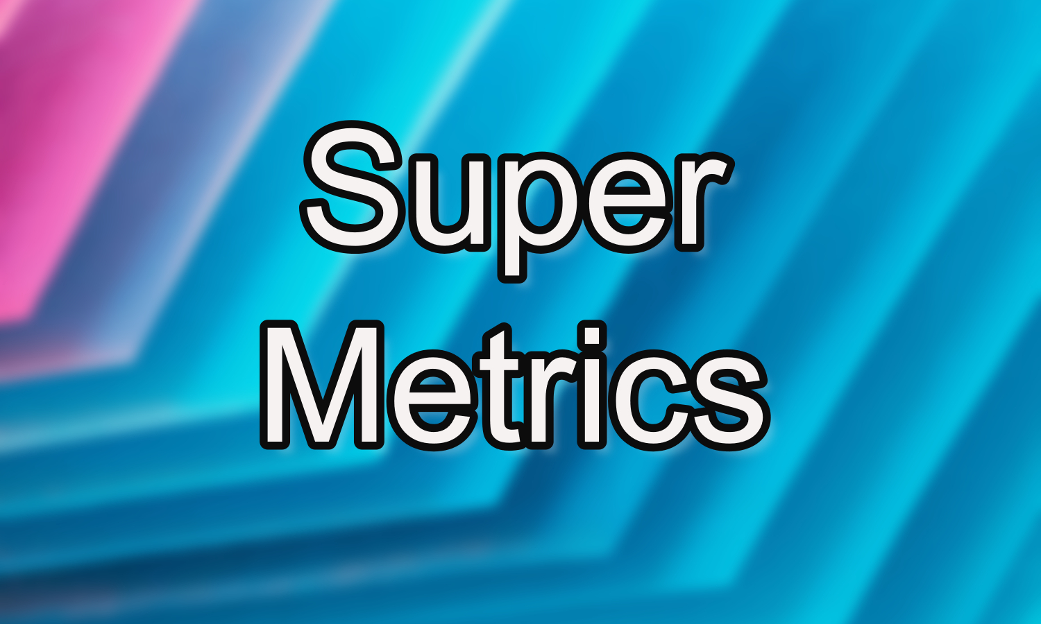 Super metrics