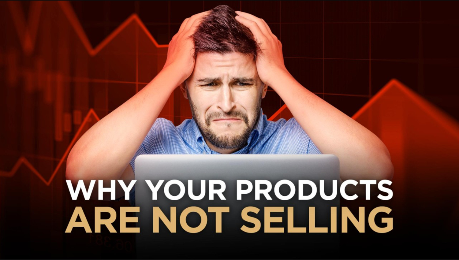 why the products are not selling